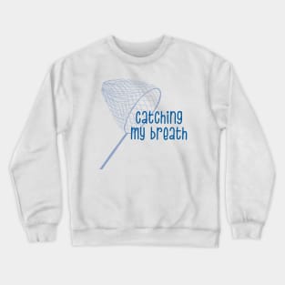 Catching My Breath Crewneck Sweatshirt